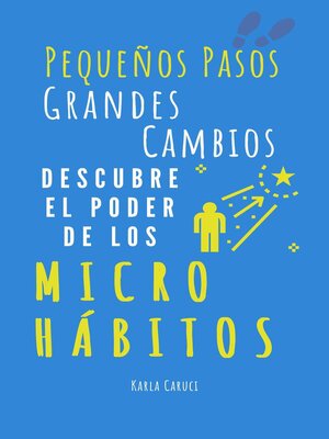 cover image of Pequeños pasos, grandes cambios, descubre el poder de los micro hábitos